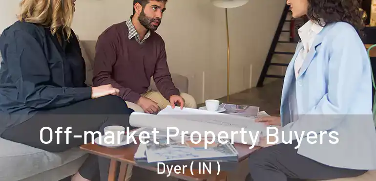  Off-market Property Buyers Dyer ( IN )