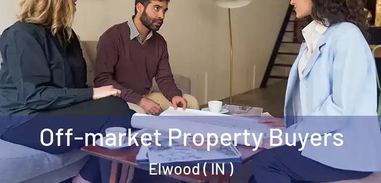  Off-market Property Buyers Elwood ( IN )