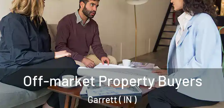  Off-market Property Buyers Garrett ( IN )