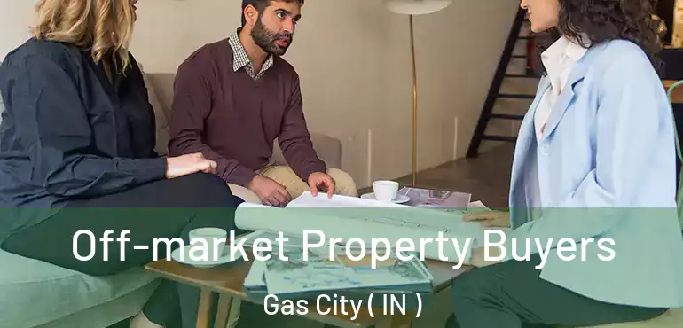  Off-market Property Buyers Gas City ( IN )