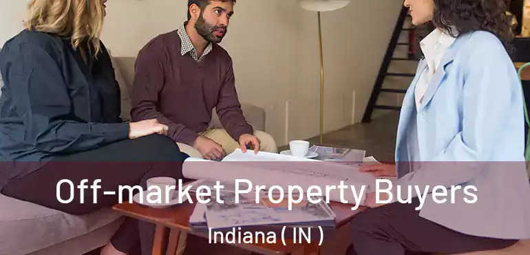  Off-market Property Buyers Indiana ( IN )