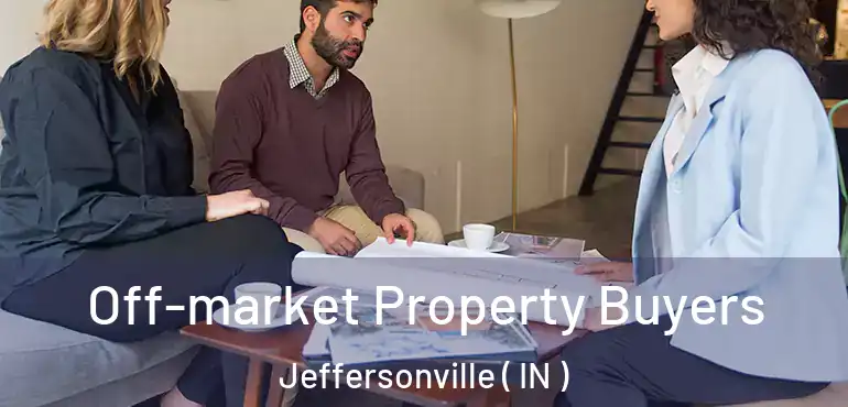  Off-market Property Buyers Jeffersonville ( IN )