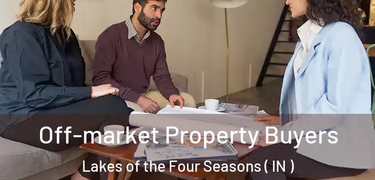  Off-market Property Buyers Lakes of the Four Seasons ( IN )