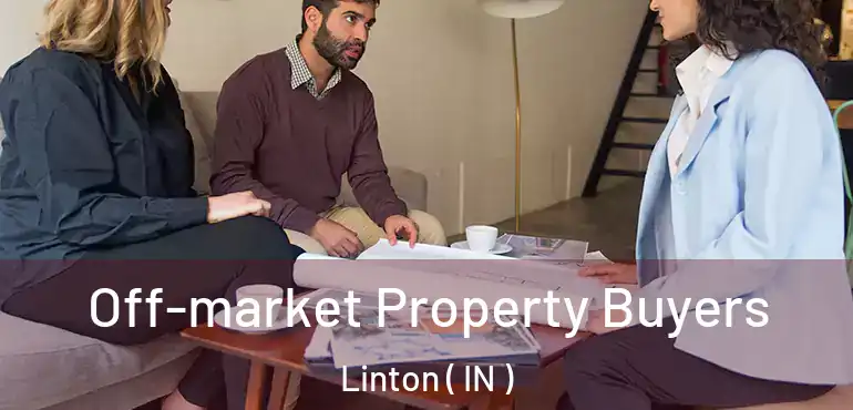  Off-market Property Buyers Linton ( IN )