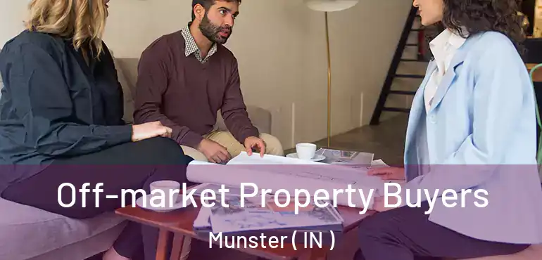  Off-market Property Buyers Munster ( IN )