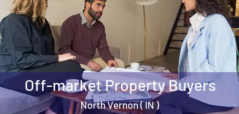  Off-market Property Buyers North Vernon ( IN )