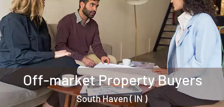  Off-market Property Buyers South Haven ( IN )