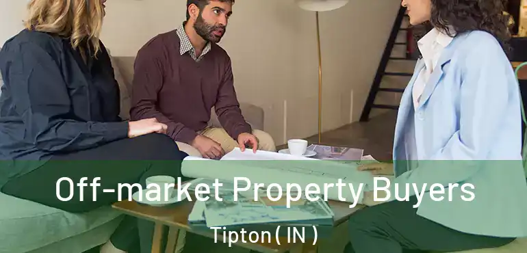  Off-market Property Buyers Tipton ( IN )