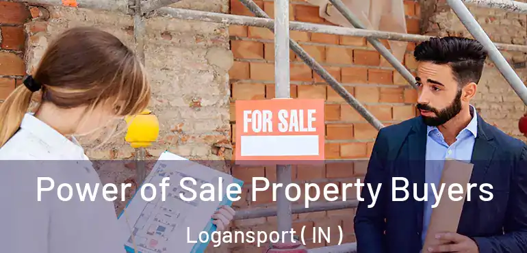  Power of Sale Property Buyers Logansport ( IN )