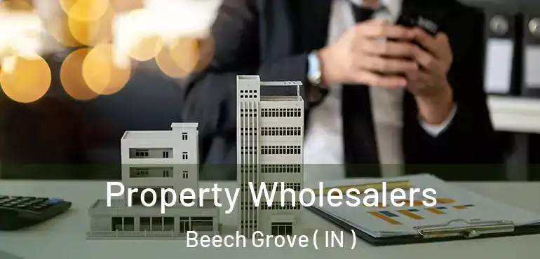  Property Wholesalers Beech Grove ( IN )