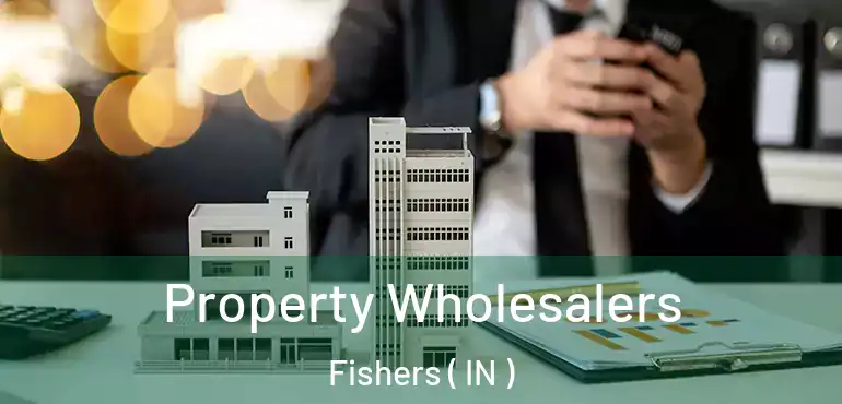  Property Wholesalers Fishers ( IN )