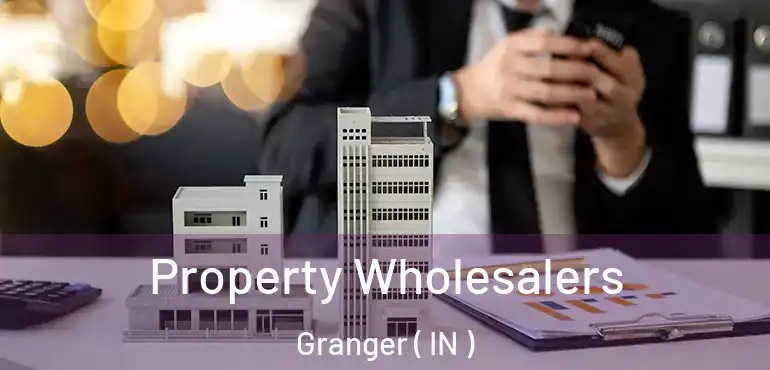  Property Wholesalers Granger ( IN )