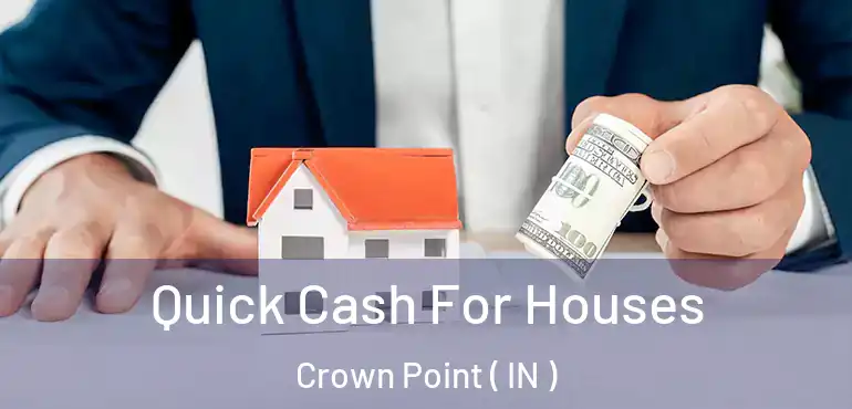  Quick Cash For Houses Crown Point ( IN )
