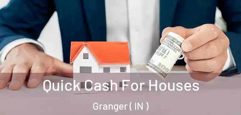  Quick Cash For Houses Granger ( IN )