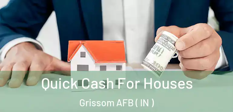  Quick Cash For Houses Grissom AFB ( IN )