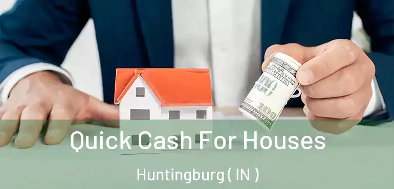  Quick Cash For Houses Huntingburg ( IN )