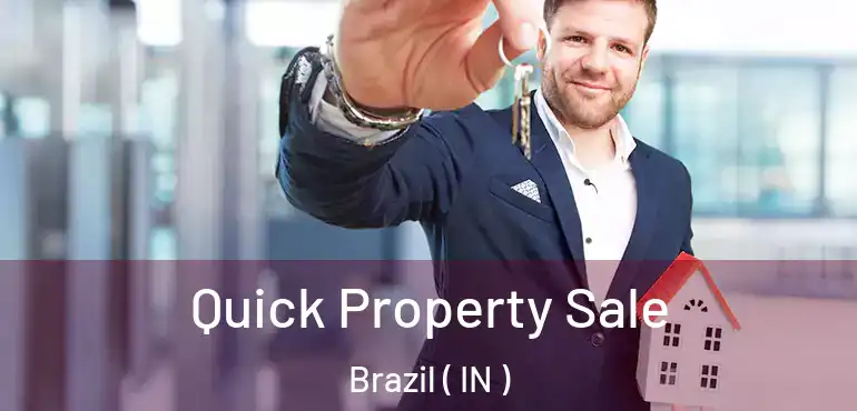  Quick Property Sale Brazil ( IN )