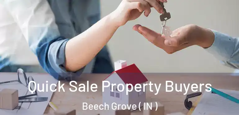  Quick Sale Property Buyers Beech Grove ( IN )