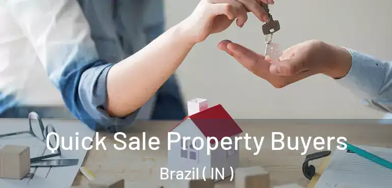  Quick Sale Property Buyers Brazil ( IN )