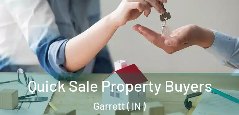  Quick Sale Property Buyers Garrett ( IN )