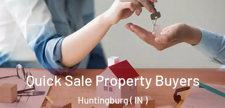  Quick Sale Property Buyers Huntingburg ( IN )