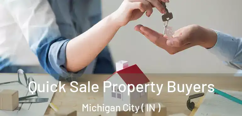  Quick Sale Property Buyers Michigan City ( IN )
