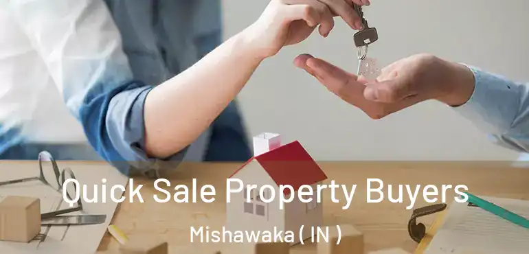  Quick Sale Property Buyers Mishawaka ( IN )