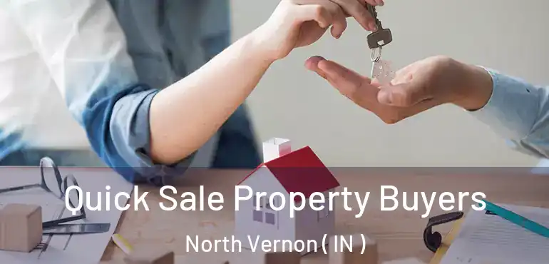  Quick Sale Property Buyers North Vernon ( IN )
