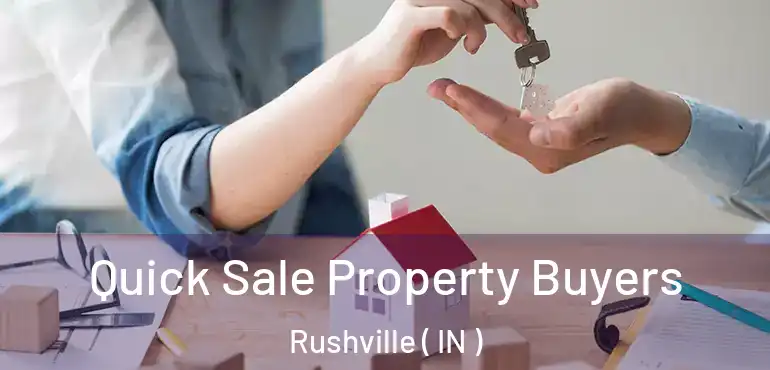  Quick Sale Property Buyers Rushville ( IN )