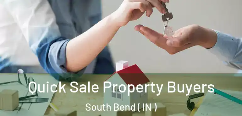  Quick Sale Property Buyers South Bend ( IN )