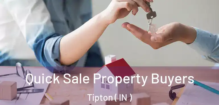  Quick Sale Property Buyers Tipton ( IN )