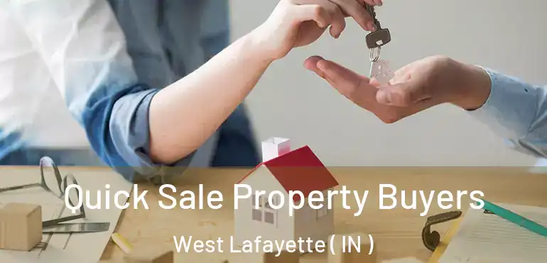  Quick Sale Property Buyers West Lafayette ( IN )