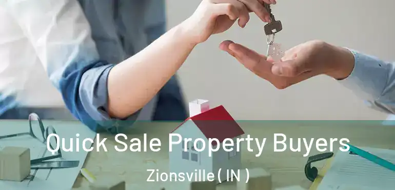  Quick Sale Property Buyers Zionsville ( IN )