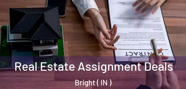  Real Estate Assignment Deals Bright ( IN )