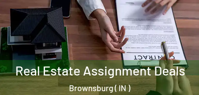  Real Estate Assignment Deals Brownsburg ( IN )