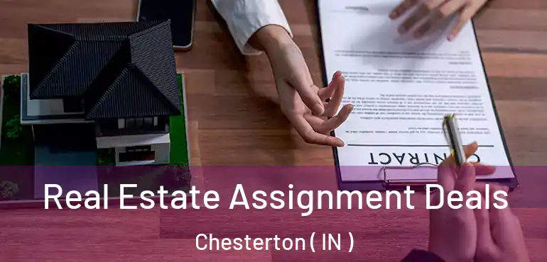  Real Estate Assignment Deals Chesterton ( IN )
