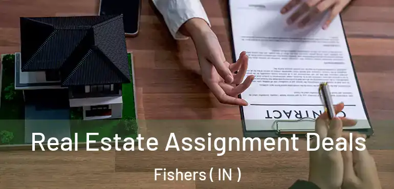  Real Estate Assignment Deals Fishers ( IN )