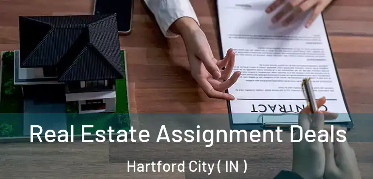  Real Estate Assignment Deals Hartford City ( IN )