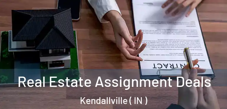  Real Estate Assignment Deals Kendallville ( IN )