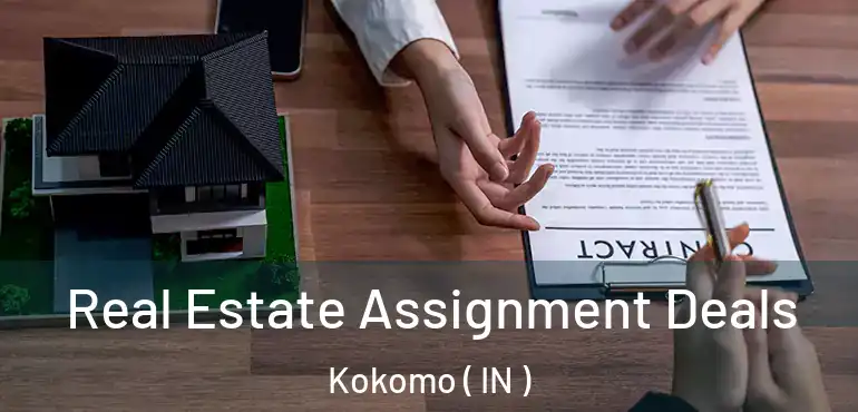  Real Estate Assignment Deals Kokomo ( IN )