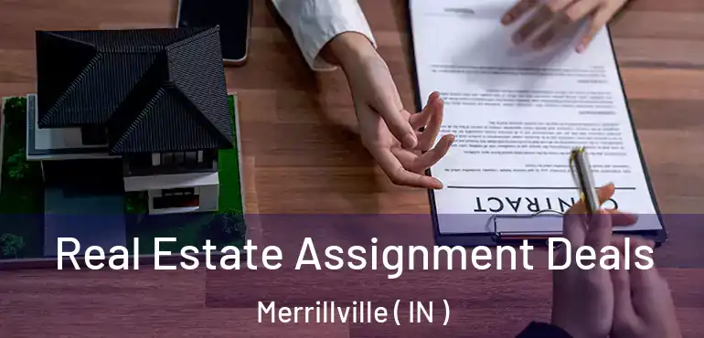  Real Estate Assignment Deals Merrillville ( IN )