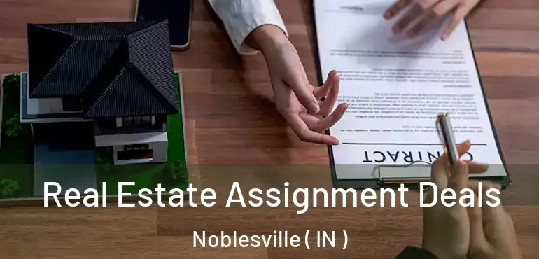  Real Estate Assignment Deals Noblesville ( IN )