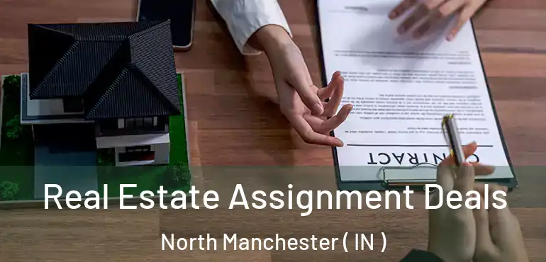  Real Estate Assignment Deals North Manchester ( IN )
