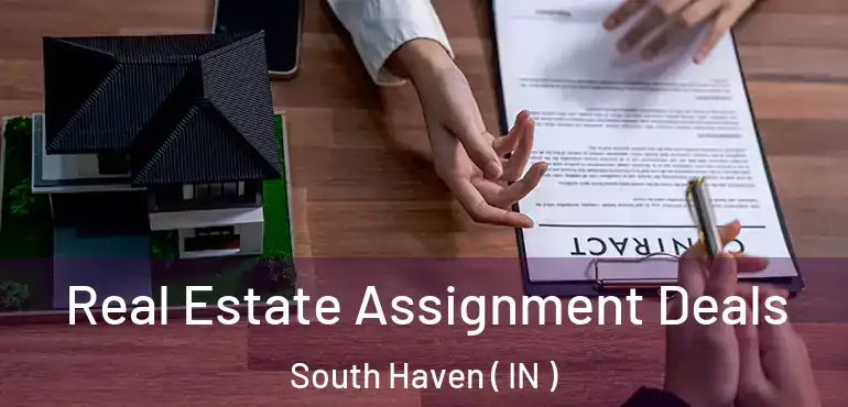  Real Estate Assignment Deals South Haven ( IN )