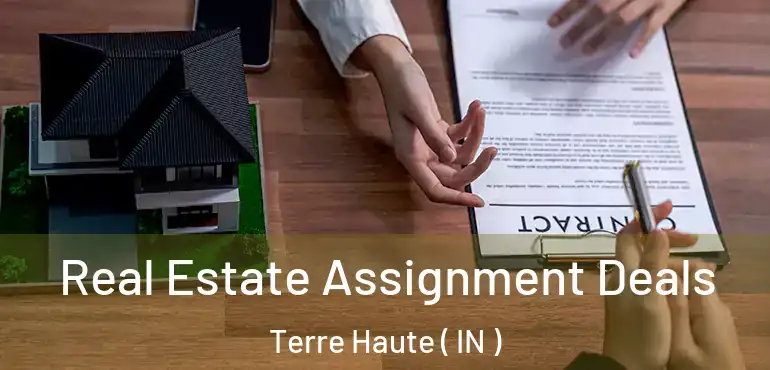  Real Estate Assignment Deals Terre Haute ( IN )