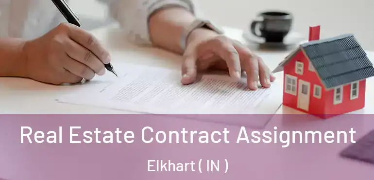  Real Estate Contract Assignment Elkhart ( IN )