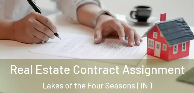  Real Estate Contract Assignment Lakes of the Four Seasons ( IN )