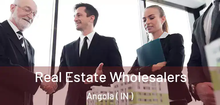  Real Estate Wholesalers Angola ( IN )
