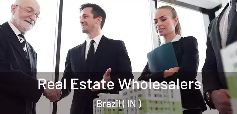  Real Estate Wholesalers Brazil ( IN )