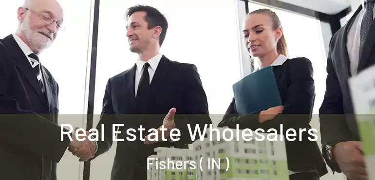  Real Estate Wholesalers Fishers ( IN )